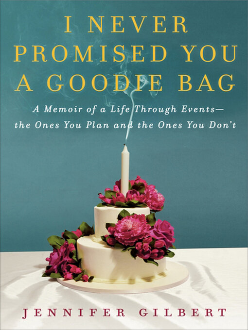 Title details for I Never Promised You a Goodie Bag by Jennifer Gilbert - Wait list